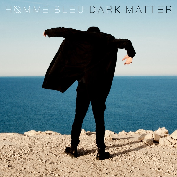 Homme Bleu, nouvel album Dark Matter