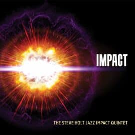 The Steve Holt Jazz Impact Quintet – Impact