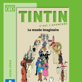 TINTIN C’EST L’AVENTURE HS 01 - LE MUSEE IMAGINAIRE