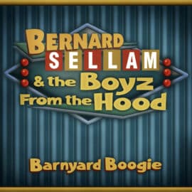 BERNARD SELLAM & THE BOYZ FROM THE HOOD - Barnyard Boogie
