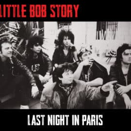LITTLE BOB STORY - Last Night In Paris