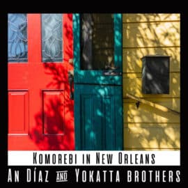 AN DIAZ AND YOKATTA BROTHERS - Komorebi In New Orleans