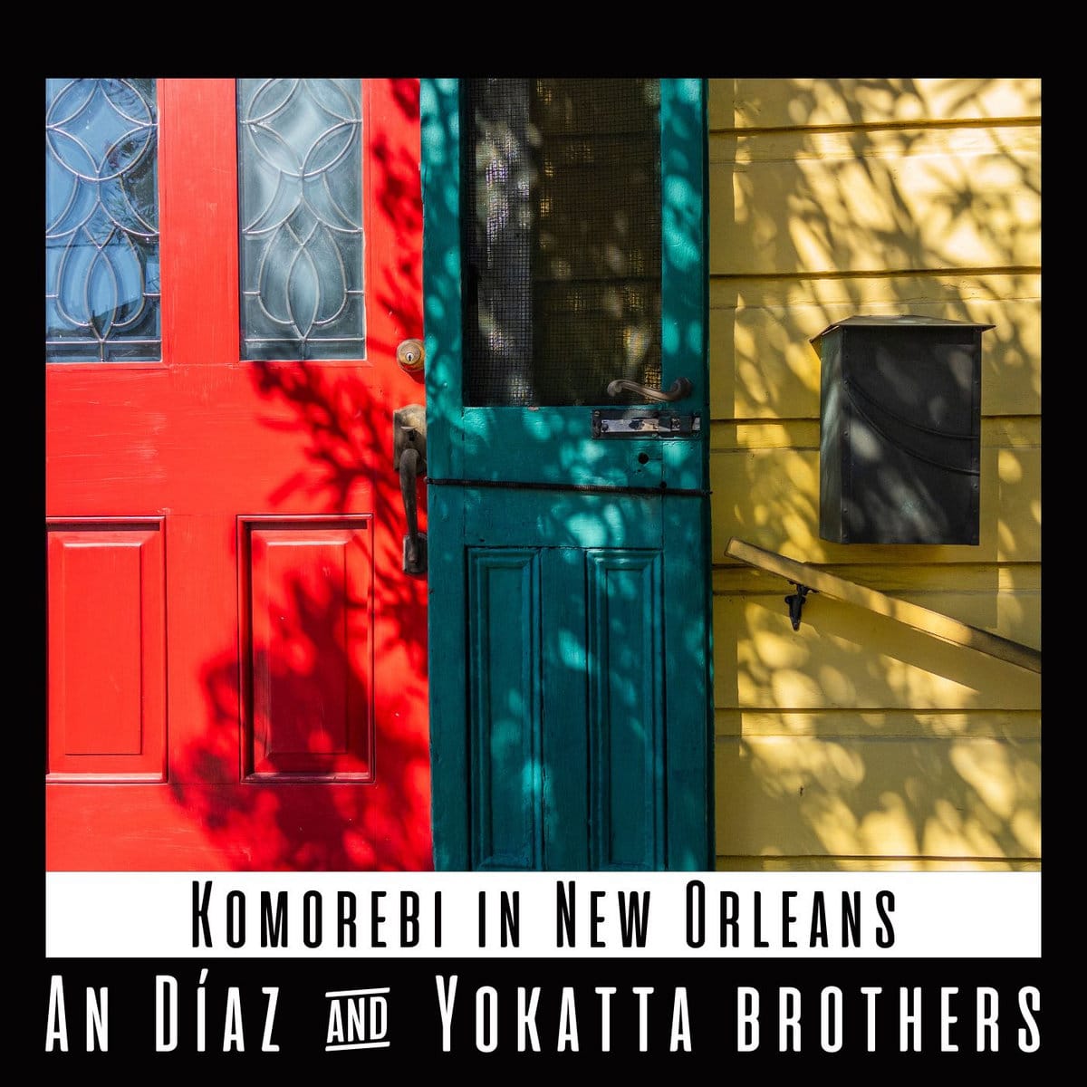 AN DIAZ AND YOKATTA BROTHERS - Komorebi In New Orleans
