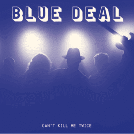 BLUE DEAL - Can't Kill Me Twice