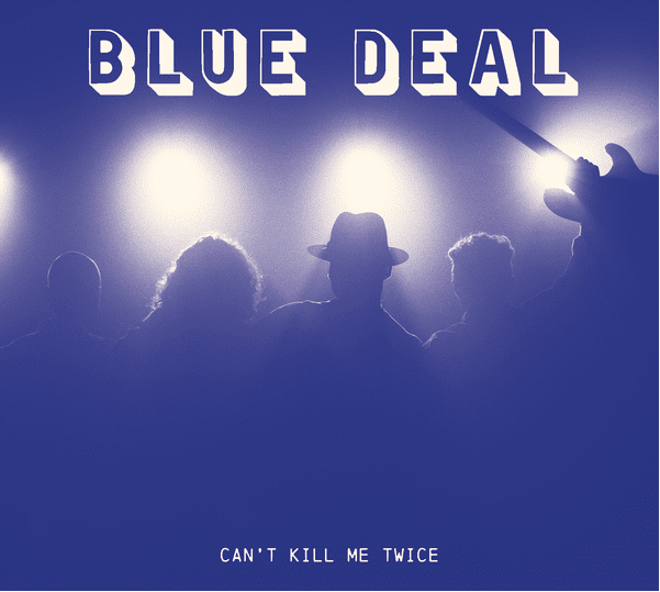 BLUE DEAL - Can't Kill Me Twice
