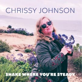 CHRISSY JOHNSON - Shake Where You're Steady