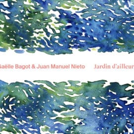 GAËLLE BAGOT & JUAN MANUEL NIETO - Jardin d'Ailleurs