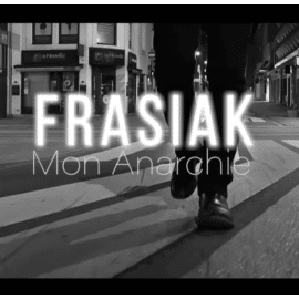 FRASIAK: le clip de Mon Anarchie