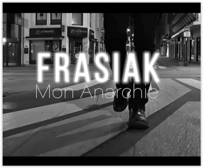 FRASIAK: le clip de Mon Anarchie