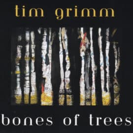 TIM GRIMM - Bones Of Trees