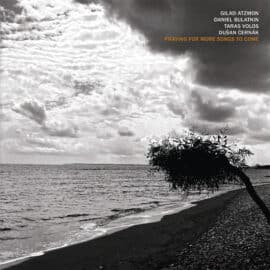 ATZMON / BULATKIN / VOLOS / CERNÀK - Praying For More Songs To Come
