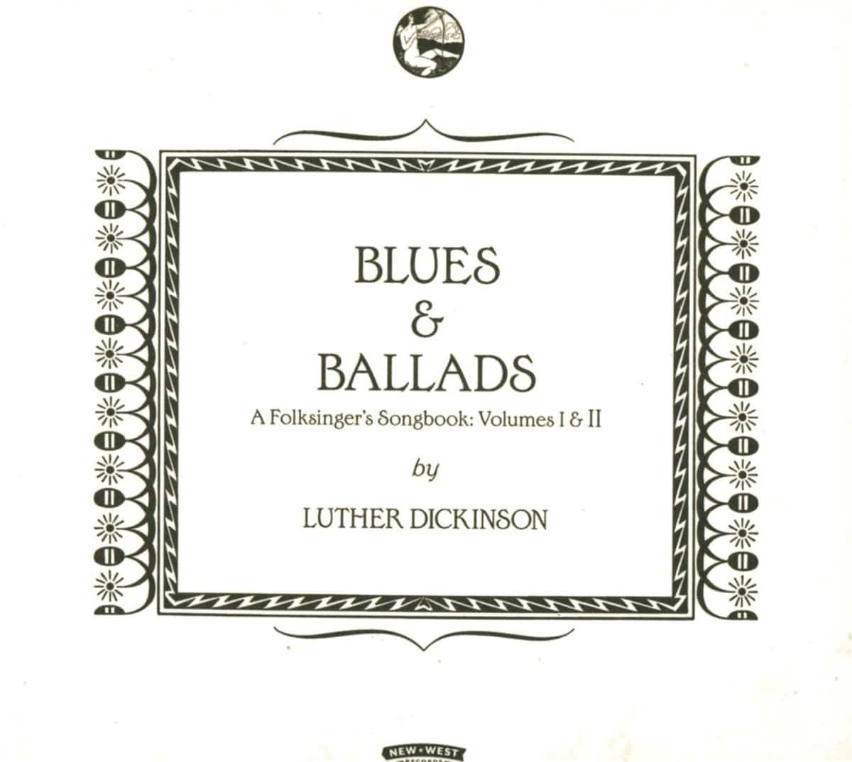 LUTHER DICKINSON - Blues and Ballads: A Folksinger's Songbook, Vol. 1 & 2