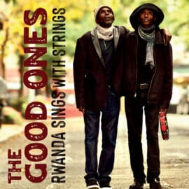 THE GOOD ONES - Rwanda Sings With Strings