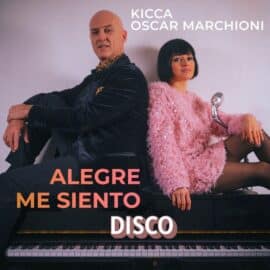 Kicca & Oscar Marchioni, le clip d'Alegre Me Siento Disco