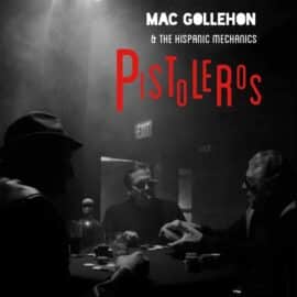 Mac Gollehon & The Hispanic Mechanics – Pistoleros