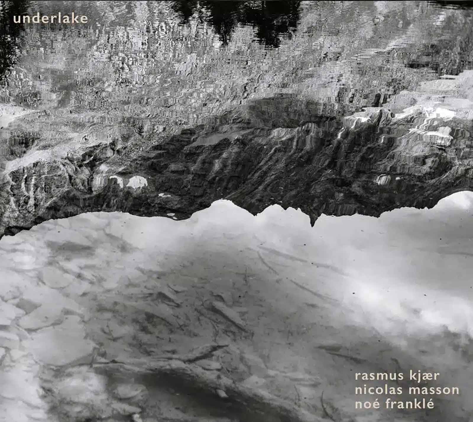 Rasmus Kjær, Noé Franklé & Nicolas Masson – Underlake