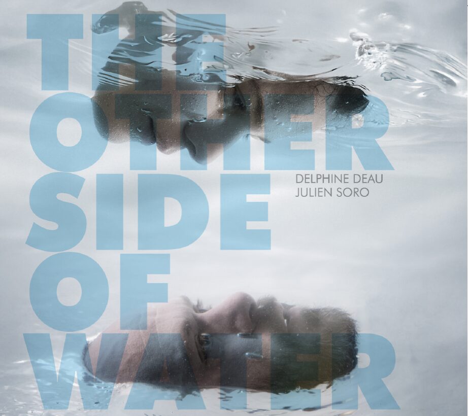 Delphine Deau & Julien Soro - The Other Side Of Water