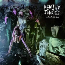 HEALTHY JUNKIES - Listen To The Mad