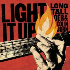 LONG TALL DEB & COLIN JOHN - Light it Up
