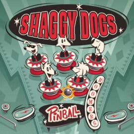 SHAGGY DOGS - Pinball Boomers