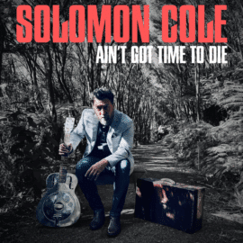 SOLOMON COLE - Ain't Got Time To Die
