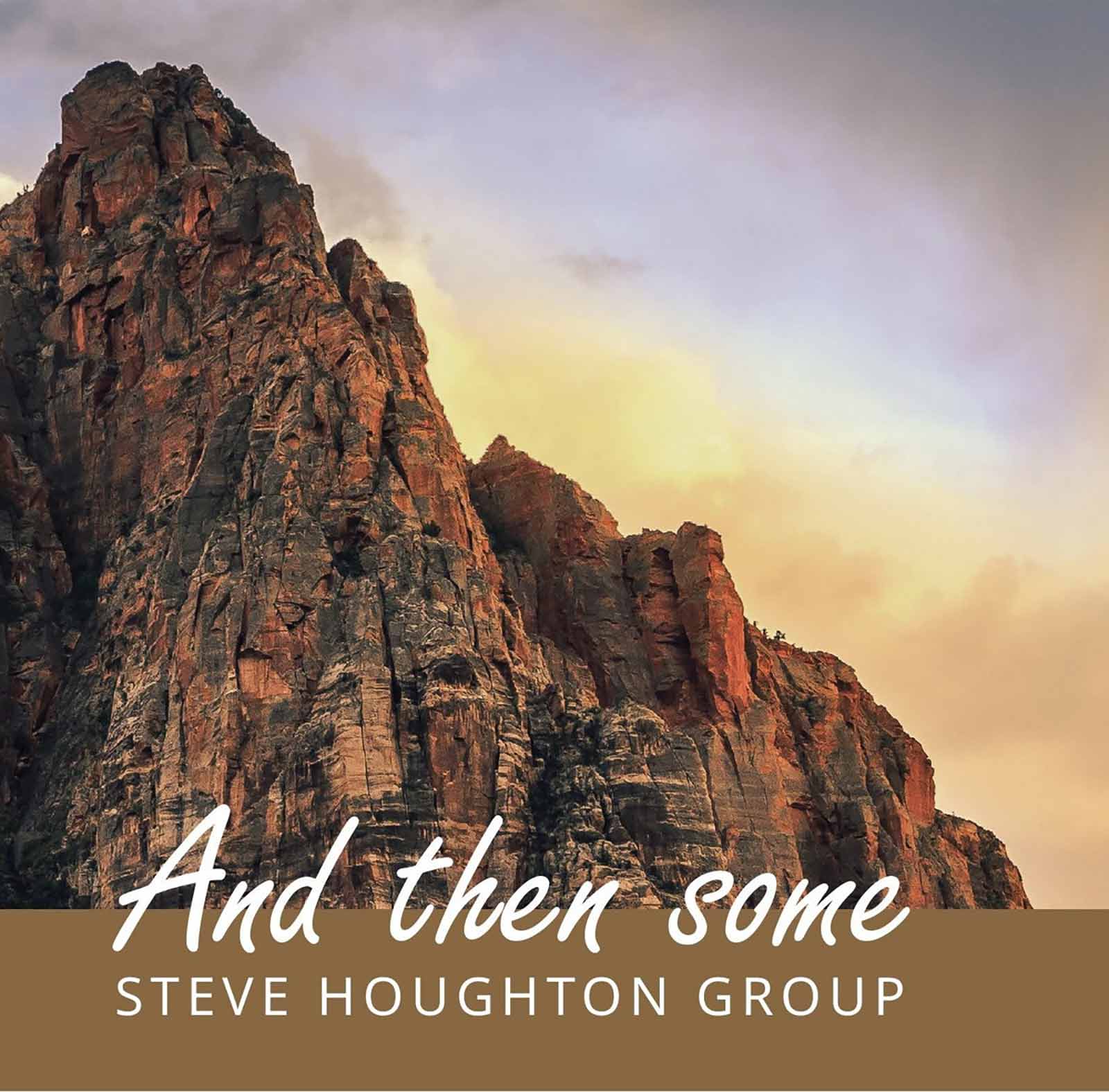 Steve Houghton Group - And Then Some