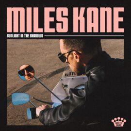 MILES KANE - Sunlight in the Shadows
