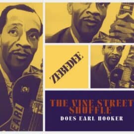 THE VINE STREET SHUFFLE - Does Earl Hooker - Zebedee