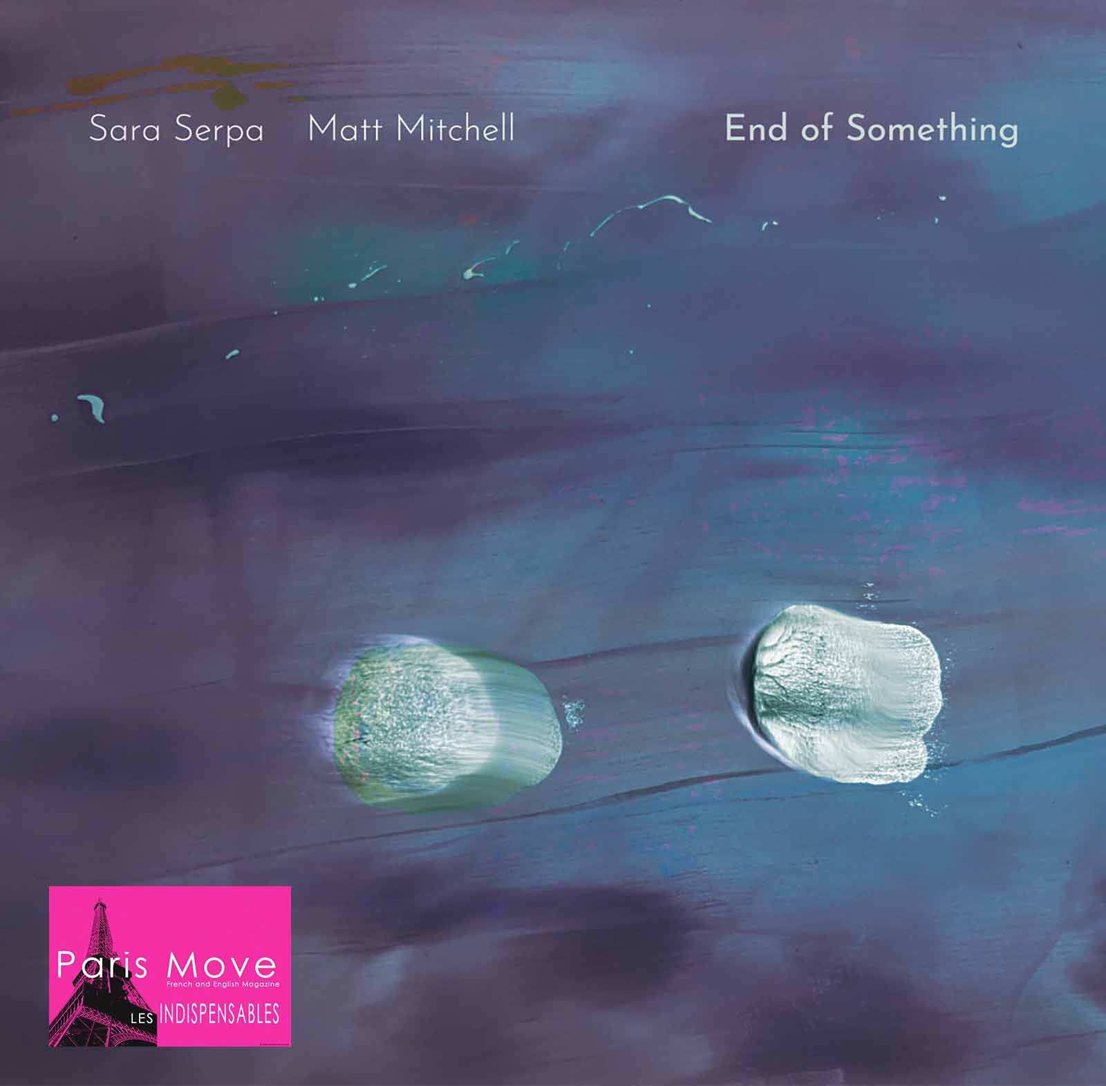 Sara Serpa & Matt Mitchell – End of Something