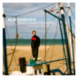 ALIX LOGIACO - From Sand To Land