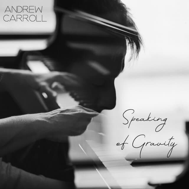 ANDREW CARROLL - Speaking Of Gravity