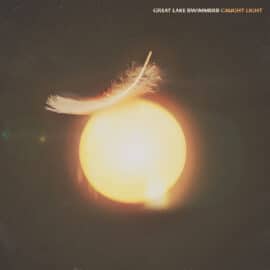GREAT LAKE SWIMMERS - Caught Light