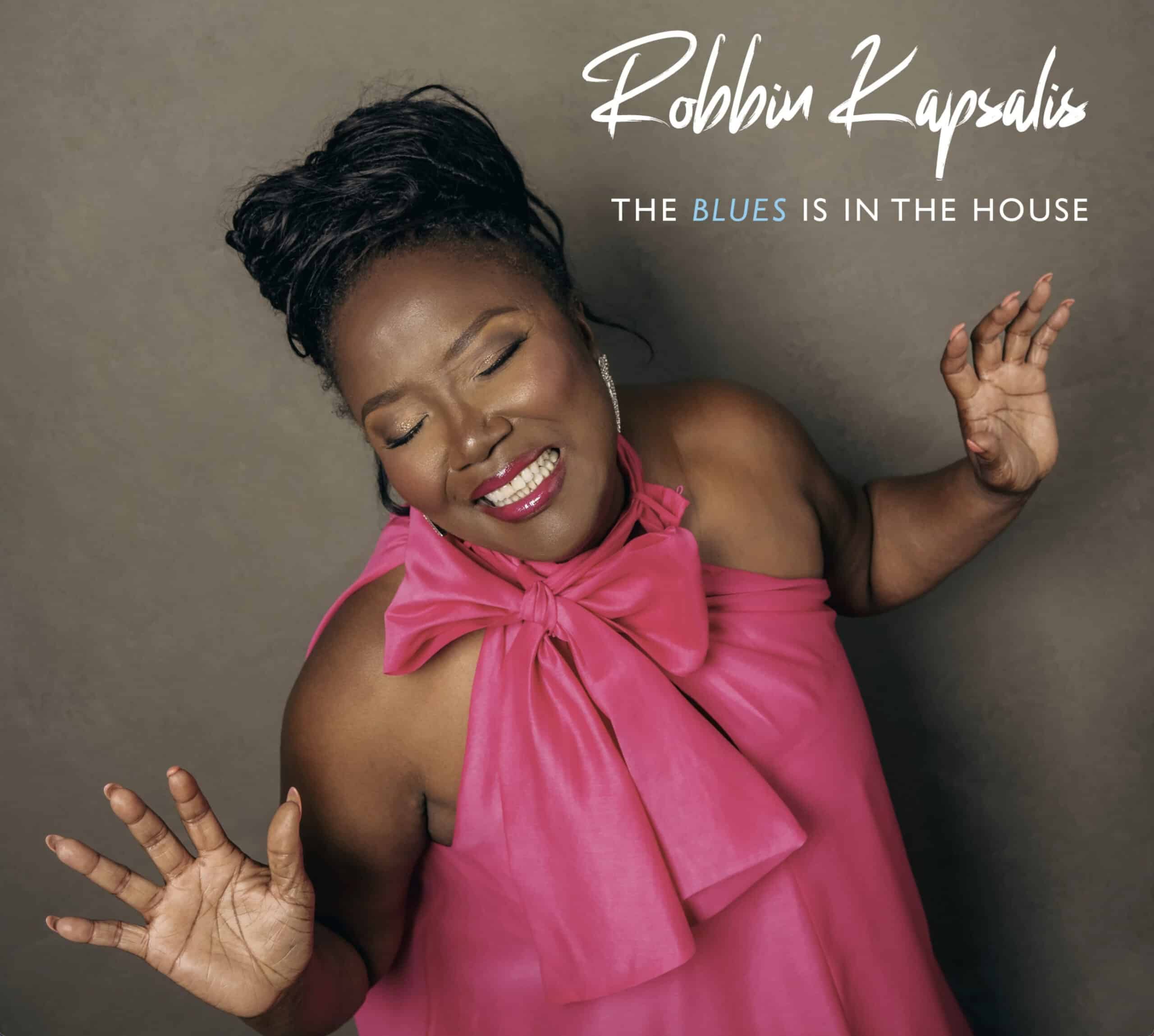 ROBBIN KAPSALIS - The Blues Is In The House
