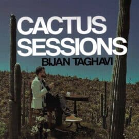 Bijan Taghavi- Cactus Sessions