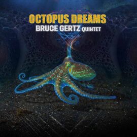 Bruce Guertz Quintet - Octopus Dreams