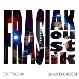 ÉRIC FRASIAK - BENOÎT DANGIEN - Frasiakoustik