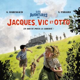 LES AVENTURES DE JACQUES, VIC ET OTTO 01: EN ROUTE POUR LA LIBERTE!