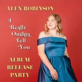 Alex Robinson - I Really Oughta Tell You