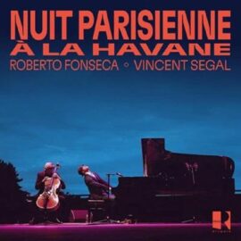 Roberto FONSECA / VINCENT SEGAL Nuit Parisienne A La Havane