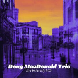 Doug McDonald Trio – Live in Beverly Hills
