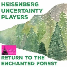 Heisenberg Uncertainty Players - Return To The Enchanted Forest