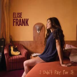 ELISE FRANK - I Didn't Pay For it