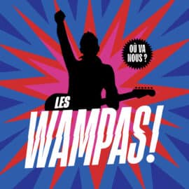 LES WAMPAS - Où Va Nous?