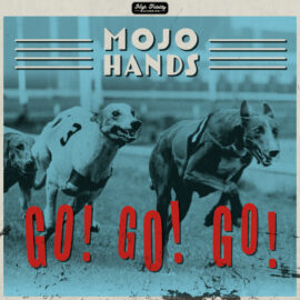 MOJO HANDS - Go! Go! Go!