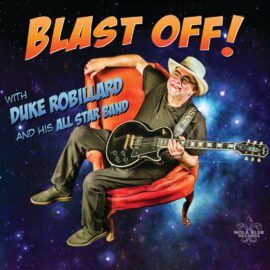 DUKE ROBILLARD AND HIS ALL STAR BAND - Blast Off!