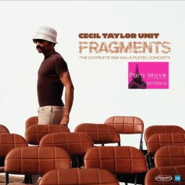 Cecil Taylor Unit - Fragments - The complete 1969 Salle Pleyel Concert