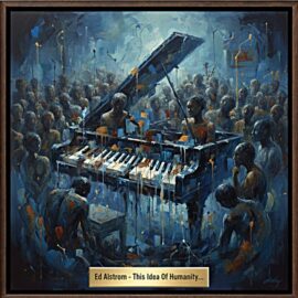 ED ALSTROM - This Idea Of Humanity