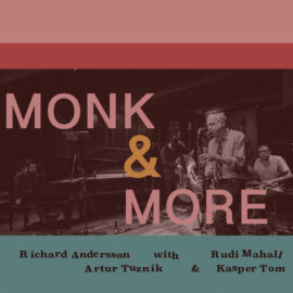 Monk & More - Richard Andersson with Rudi Mahall, Artur Tuznik & Kasper Tom