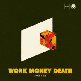 WORK MONEY DEATH - A Portal to Here