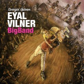 Eyal Vilner Big Band - Big Apple Stomp